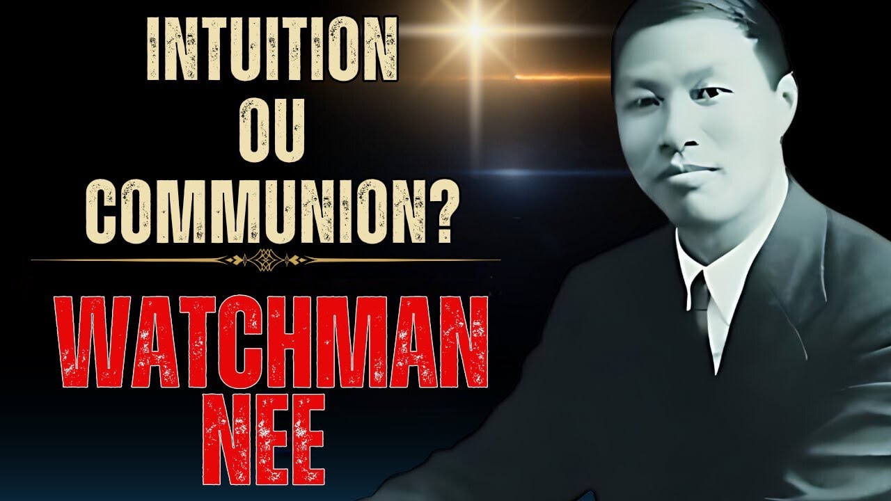 Watchman Nee – Entendez vous l’Esprit de Dieu?  La voix qui transforme !