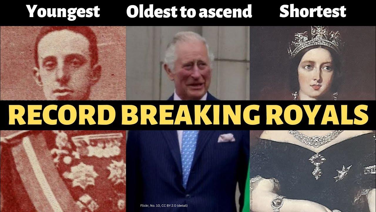 RECORD BREAKING ROYALS Oldest monarch ever Youngest monarch ever