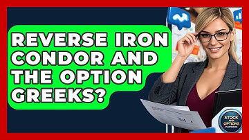 Reverse Iron Condor And The Option Greeks? - Stock and Options Playbook