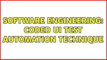 Software Engineering: Coded UI test Automation Technique (3 Solutions!!)