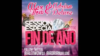 03.Session Especial Fin De Año 2014 (Alex Wow & Adrian Deluxe)