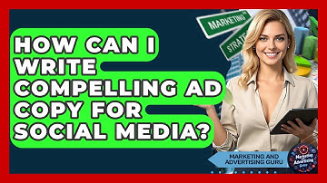 How Can I Write Compelling Ad Copy For Social Media? - Marketing and Advertising Guru