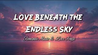 Love Beneath the Endless Sky 💖 Beautiful Romantic Love Song (Lyrics)
