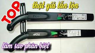 Cách phân biệt cưa TOP thật và giả