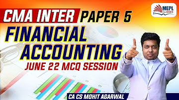 CMA Inter - Paper 5 Financial Accounting | June 22 MCQ Session | Mohit Agarwal