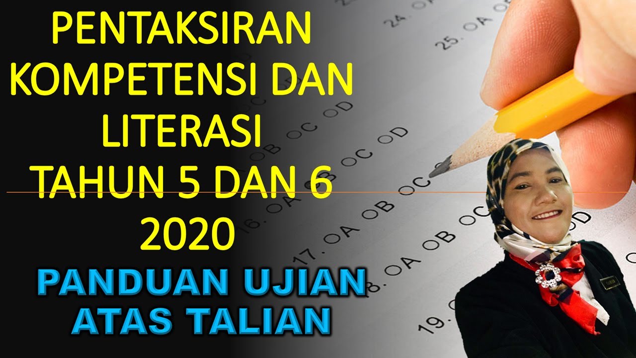 PANDUAN PENTAKSIRAN KOMPETENSI DAN LITERASI TAHUN 5 DAN 6 BAGI TAHUN 2020 OLEH CIKGU ZANA