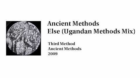 Ancient Methods - Else (Ugandan Methods Mix)