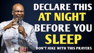 DECLARE THIS 25 MINUTES VIOLENT PRAYERS BEFORE YOU SLEEP AND WHEN YOU WAKE UP- APOSTLE JOSHUA SELMAN