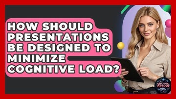 How Should Presentations Be Designed To Minimize Cognitive Load? - Graphic Design Nerd
