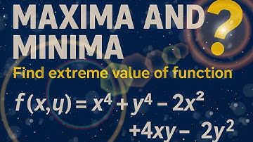 MAXIMA & MINIMA | EXTREME VALUE OF f(x,y) =  x^4 + y^4 - 2x^2 + 4xy - 2y^2 | #Matlearns #maths
