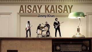 Jimmy Khan | Aisay Kaisay | Official Music Video chords