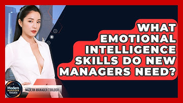 What Emotional Intelligence Skills Do New Managers Need? - Modern Manager Toolbox
