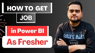 How to get job in Power BI as fresher in 2024??