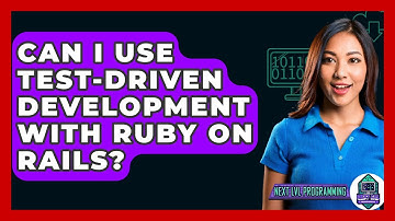 Can I Use Test-Driven Development With Ruby On Rails? - Next LVL Programming