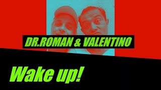 DR.ROMAN & VALENTINO - Wake Up!
