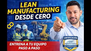 Lean Manufacturing desde cero | Certificación Lean Manufacturing – Sesión 1 | SOLMA