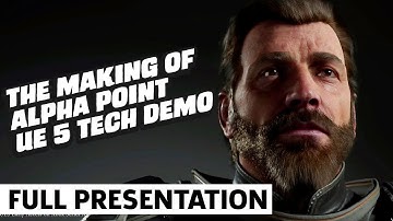 The Making of “Alpha Point” UE5 Technical Demo GDC 2021 Panel