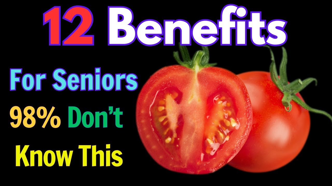 12 Surprising Benefits of Tomatoes for seniors