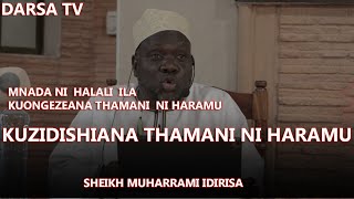 Kuzidishiana Thamani Ni Haramu /Mnada Ni Halali Ila Kuongezeana Thamani  Haramu/Shkh Muharam Idirisa