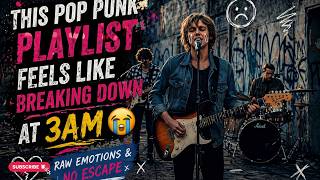 This Pop Punk Playlist Feels Like Breaking Down at 3AM 😭 | Raw Emotions &amp; No Escape