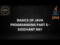 BASICS OF JAVA PROGRAMMING PART 5 - CONTROL FLOW, DO WHILE & NESTED LOOPS | SIDDHANT'S CODING WORLD