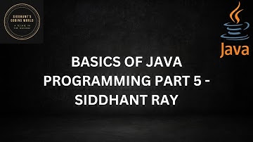 BASICS OF JAVA PROGRAMMING PART 5 - CONTROL FLOW, DO WHILE & NESTED LOOPS | SIDDHANT