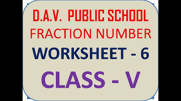 DAV | Class 5 | Fractional number | WORKSHEET 6 | All questions | MATHS | 2020 | UNIT 4 |