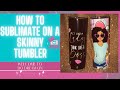 How to Sublimate on a Skinny Tumbler : Sublimation Tumbler 20 OZ Tumbler