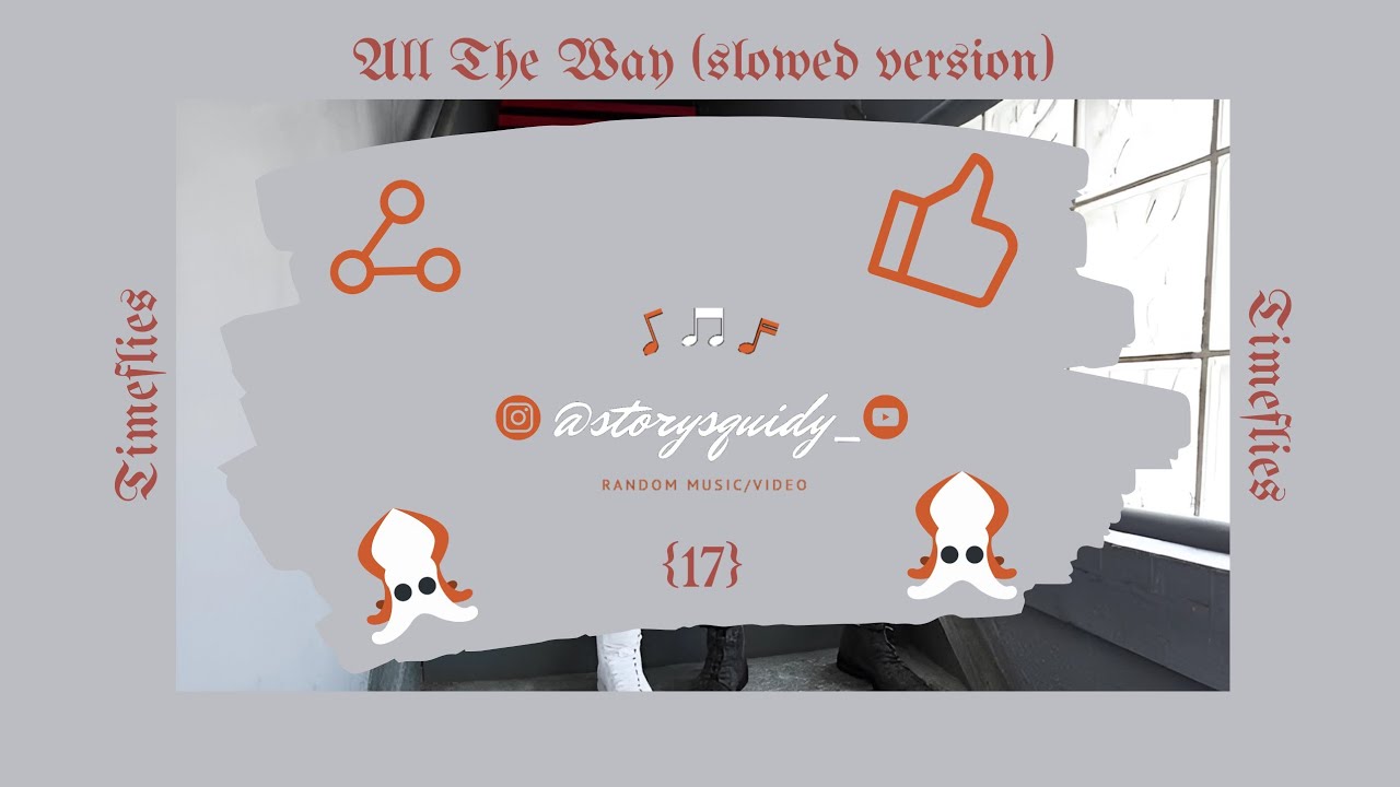 All The Way [Slowed Version] [Unofficial Music] + Lyrics || Ver. 0.17