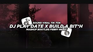 Dj Play Date X Build A Bith Mashup Mengkane Bootleg Febry Remix 2k24 Viral Tik Tok Terbaru
