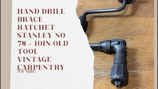 Hand Drill Brace Ratchet Stanley No 78 - 10In Old Tool Vintage Carpentry For Sale