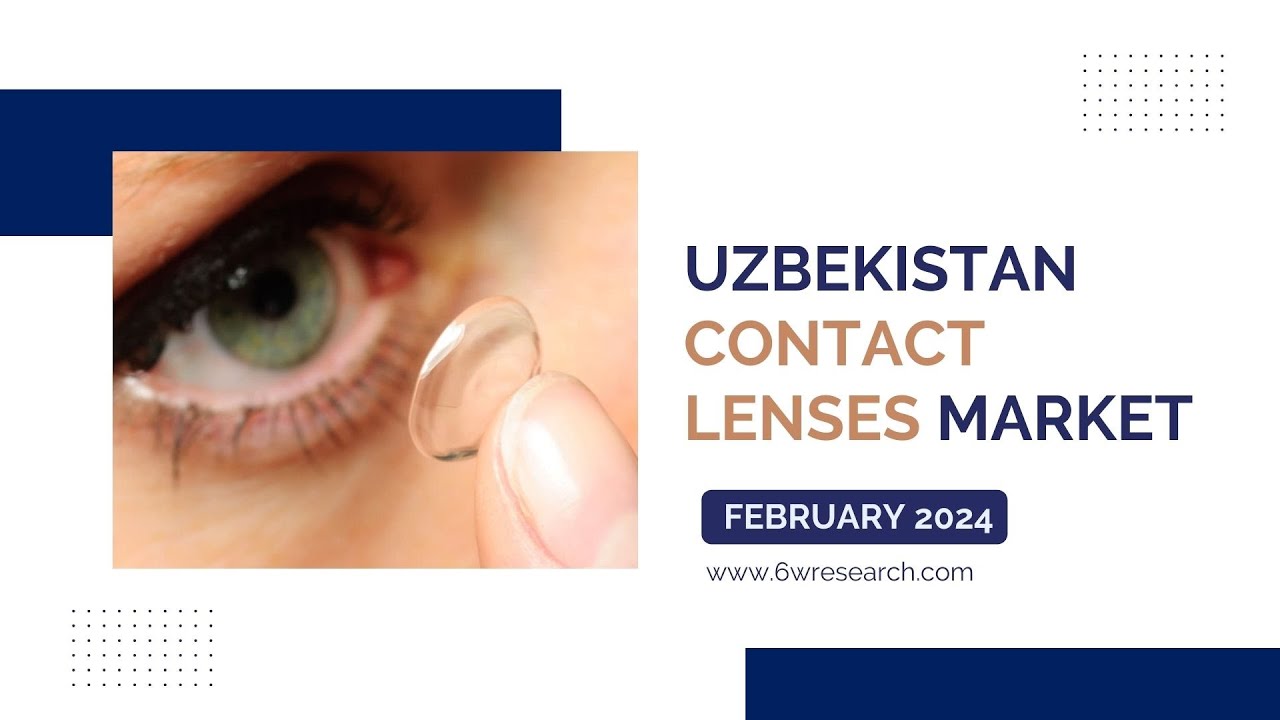 Uzbekistan Contact Lenses Market | 6Wresearch
