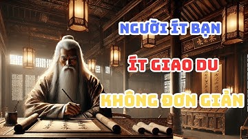 CỔ NHÂN DẠY: TỐT NHẤT NÊN TRÁNH XA NGƯỜI ÍT NÓI SỐNG IM LẶNG BỞI ĐA SỐ HỌ ĐỀU KHÔNG ĐƠN GIẢN