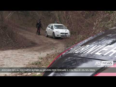 OMICIDIO DEDJA: SOCCORSO ALPINO AL LAVORO PER CERCARE IL COLTELLO | 25/03/2024