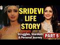 Sridevi Life Story Part 5 🎬 Struggles, Stardom &amp; Personal Journey #sridevi #श्रीदेवी