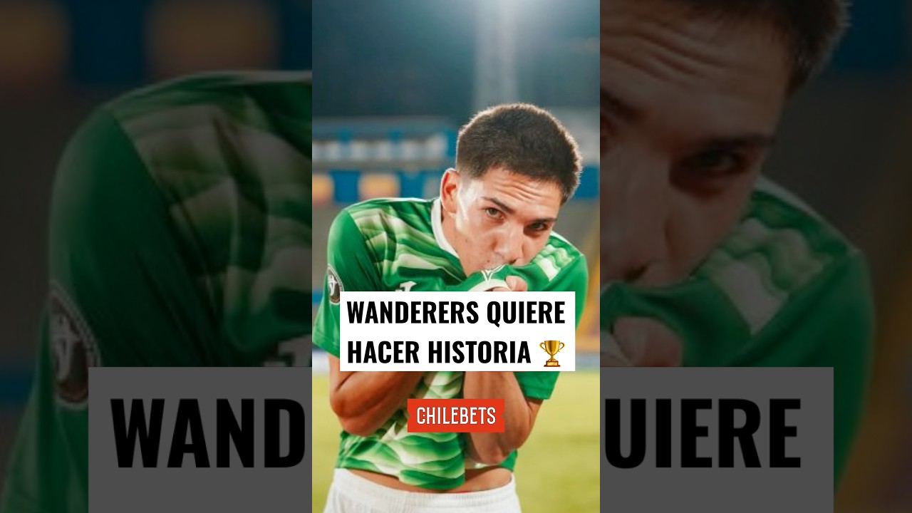 WANDERERS VA POR LA HAZAÑA 🏆