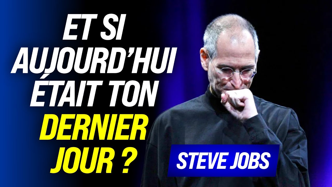 ET SI AUJOURD’HUI ÉTAIT TON DERNIER JOUR ? STEVE JOBS