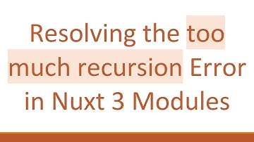 Resolving the too much recursion Error in Nuxt 3 Modules