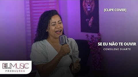 Consilene Duarte | Se Eu Não Te Ouvir [Cover Sarah Faria]