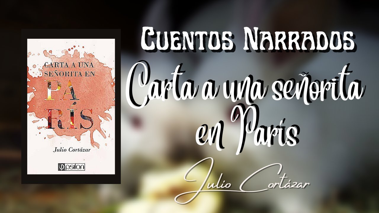 CARTA A UNA SEÑORITA EN PARÍS de Julio Cortázar| Audiolibros y cuentos