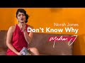 Norah jones  dont know why cover medhavi j  pettah effect