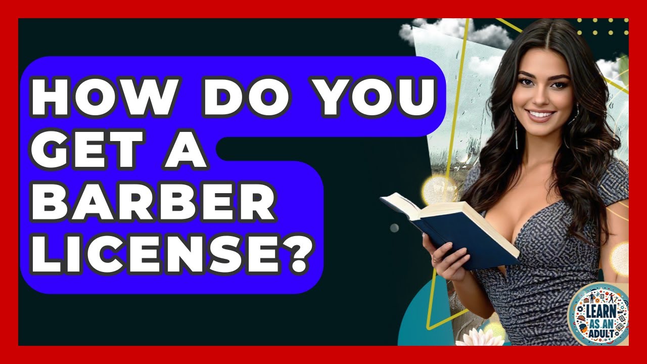 How Do You Get A Barber License? - Learn As An Adult