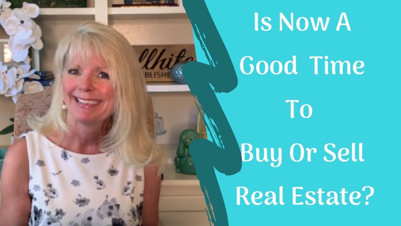 Is Now A Good Time To Buy Or Sell Real Estate? YouTube