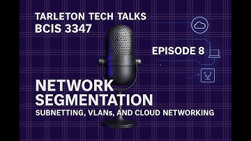 Episode 8 | Network Segmentation: Subnetting, VLANs, and Cloud Networking | BCIS 3347
