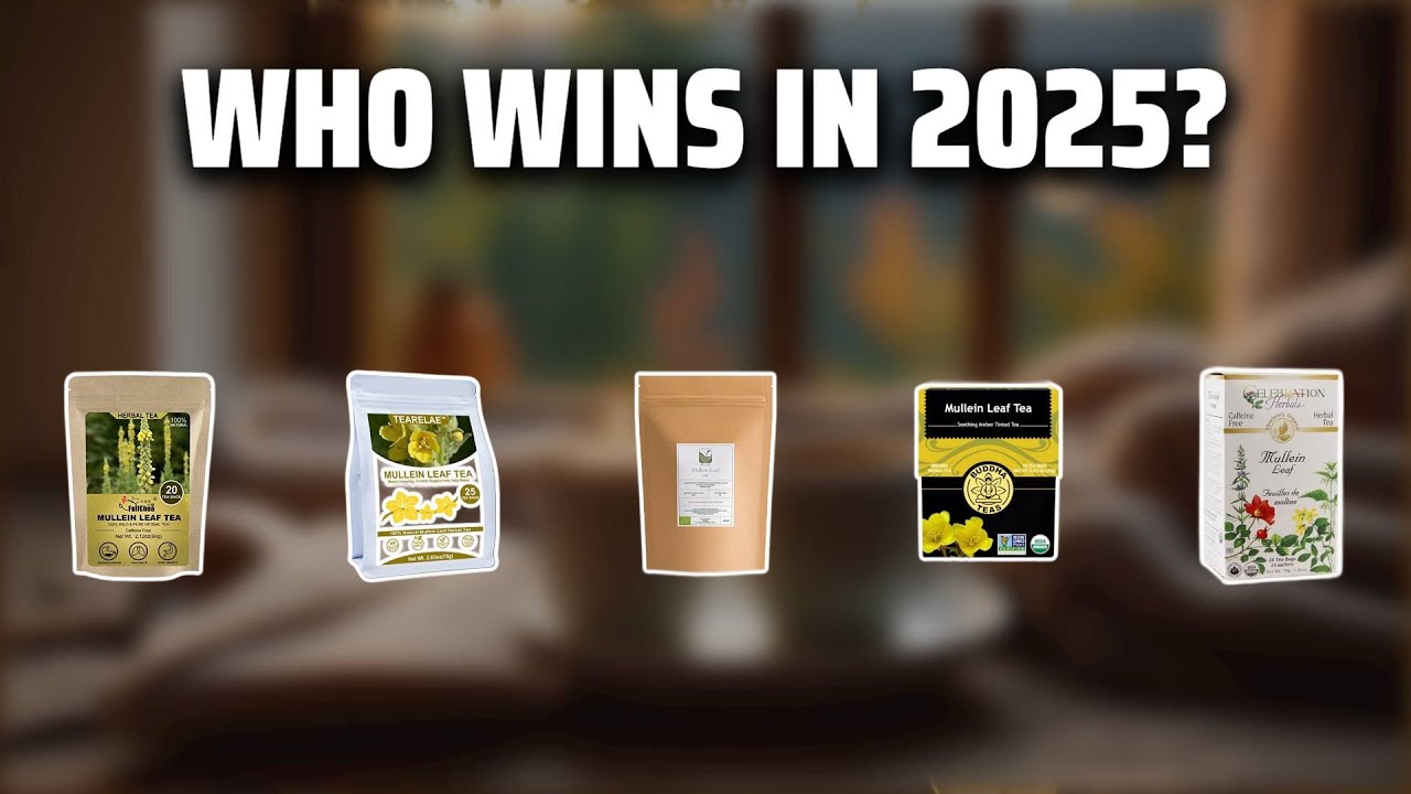 The Top 5 Best Mullein Tea in 2025 - Must Watch Before Buying!