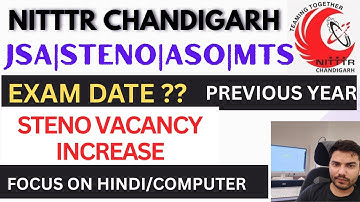 NITTTR CHANDIGARH RECRUITMENT 2025 | EXAM DATE ?JSA | STENO |ASO|  SPECIFIC NOTES| VACANCY INCREASE