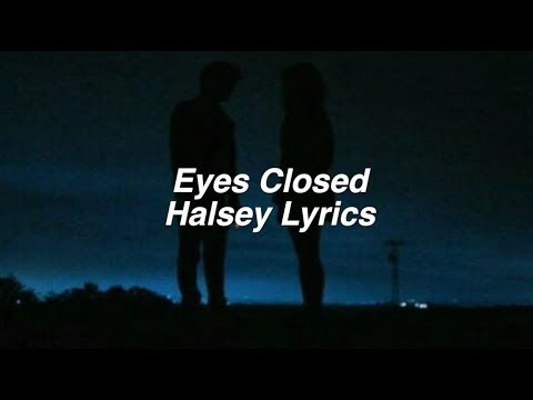 Eyes Closed || Halsey Lyrics
