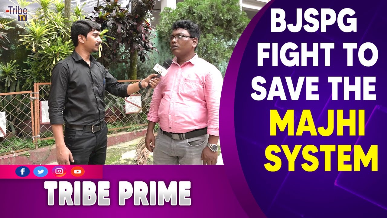 BJSPG IN THE FIGHT TO SAVE THE MAJHI SYSTEM | TRIBE PRIME | TRIBE TV NEWS