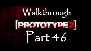 Prototype 2 - Walkthrough Part 46