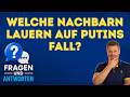 Welche Nachbarn lauern auf Putins Fall?